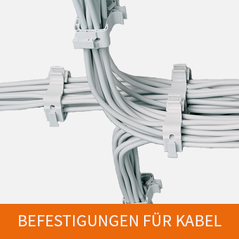 Befestigungen für Kabel